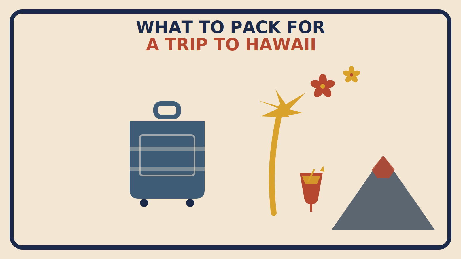 Flat geometric suitcase illustration with a rust-red pina colada, a mustard palm tree, hibiscus flowers, and a slate-grey volcanic peak, titled What to Pack for a Trip to Hawaii